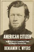 American Citizen: The Civil War Writings of Captain George A. Brooks, 46th Pennsylvania Volunteer Infantry