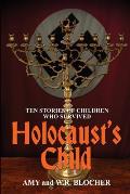 Holocaust's Child: Ten Stories of Children Who Survived