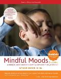 Mindful Moods, 2nd Edition: A Mindful, Social Emotional Learning Curriculum for Grades 3-5