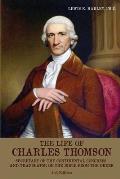 The Life of Charles Thomson: Secretary of the Continental Congress and Translator of the Bible from the Greek