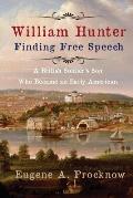 William Hunter - Finding Free Speech: A British Soldier's Son Who Became an Early American