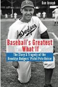 Baseball's Greatest What If: The Story and Tragedy of Pistol Pete Reiser