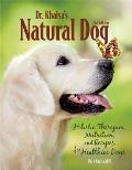 Dr Khalsas Natural Dog Holistic Therapies Nutrition & Recipes for Healthier Dogs