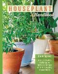 Houseplant Handbook Basic Growing Techniques & a Directory of 300 Everyday Houseplants