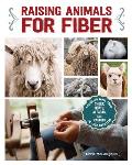 Raising Animals for Fiber Producing Wool From Sheep Goats Alpacas & Rabbits in Your Backyard