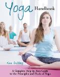 Yoga Handbook A Complete Step by Step Guide to the Principles & Poses of Hatha Yoga