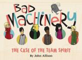 Bad Machinery Volume 1 The Case of the Team Spirit
