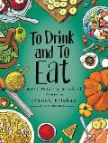 To Drink & to Eat Vol. 2 Volume 2 More Meals & Mischief from a French Kitchen