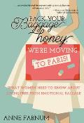 Pack Your Baggage, Honey, We're Moving to Paris!: What Women Need to Know About Living Free From Emotional Baggage