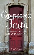 Repurposed Faith: Breathing New Life Into Your Quiet Time