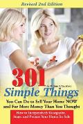 301 Simple Things You Can Do to Sell Your Home Now and for More Money Than You Thought: How to Inexpensively Reorganize, Stage, and Prepare Your Home