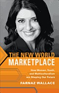 The New World Marketplace: How Women, Youth, and Multiculturalism Are Shaping Our Future
