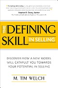 Defining Skill in Selling Discover How a New Model Will Catapult You Toward Your Potential in Selling