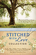 Stitched with Love Romance Collection 9 Historical Courtships of Lives Pieced Together with Seamless Love