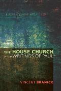 The House Church in the Writings of Paul