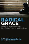 Radical Grace: Justice for the Poor and Marginalized--Charles Wesley's Views for the Twenty-First Century