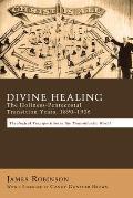 Divine Healing: The Holiness-Pentecostal Transition Years, 1890-1906: Theological Transpositions in the Transatlantic World