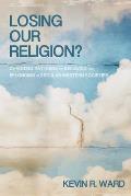 Losing Our Religion?: Changing Patterns of Believing and Belonging in Secular Western Societies