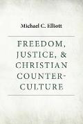 Freedom, Justice & Christian Counter-Culture