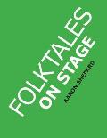 Folktales on Stage: Children's Plays for Reader's Theater (or Readers Theatre), With 16 Scripts from World Folk and Fairy Tales and Legend