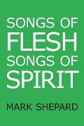 Songs of Flesh, Songs of Spirit: Nearly Tantric Poems of God, Sex, and Anything Else