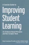 A Concise Guide to Improving Student Learning: Six Evidence-Based Principles and How to Apply Them