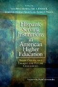 Hispanic-Serving Institutions in American Higher Education: Their Origin, and Present and Future Challenges