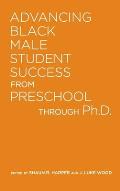 Advancing Black Male Student Success From Preschool Through Ph.D.