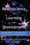 The Neuroscience of Learning and Development: Enhancing Creativity, Compassion, Critical Thinking, and Peace in Higher Education