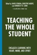 Teaching the Whole Student: Engaged Learning With Heart, Mind, and Spirit