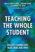 Teaching the Whole Student: Engaged Learning With Heart, Mind, and Spirit