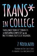 Trans* in College: Transgender Students' Strategies for Navigating Campus Life and the Institutional Politics of Inclusion