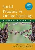 Social Presence in Online Learning: Multiple Perspectives on Practice and Research
