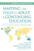 Mapping the Field of Adult and Continuing Education: An International Compendium: Volume 3: Leadership and Administration