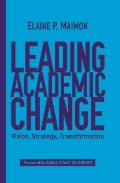 Leading Academic Change: Vision, Strategy, Transformation