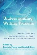 Understanding Writing Transfer: Implications for Transformative Student Learning in Higher Education
