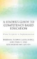 A Leader's Guide to Competency-Based Education: From Inception to Implementation