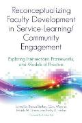 Reconceptualizing Faculty Development in Service-Learning/Community Engagement: Exploring Intersections, Frameworks, and Models of Practice