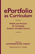 ePortfolio as Curriculum: Models and Practices for Developing Students' ePortfolio Literacy