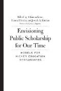 Envisioning Public Scholarship for Our Time: Models for Higher Education Researchers