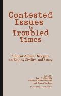 Contested Issues in Troubled Times: Student Affairs Dialogues on Equity, Civility, and Safety