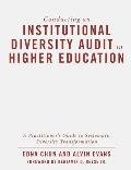 Conducting an Institutional Diversity Audit in Higher Education: A Practitioner's Guide to Systematic Diversity Transformation