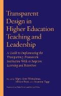 Transparent Design in Higher Education Teaching and Leadership: A Guide to Implementing the Transparency Framework Institution-Wide to Improve Learnin