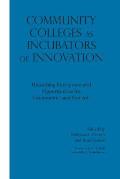 Community Colleges as Incubators of Innovation: Unleashing Entrepreneurial Opportunities for Communities and Students
