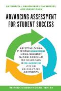 Advancing Assessment for Student Success: Supporting Learning by Creating Connections Across Assessment, Teaching, Curriculum, and Cocurriculum in Col