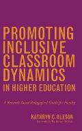 Promoting Inclusive Classroom Dynamics in Higher Education: A Research-Based Pedagogical Guide for Faculty