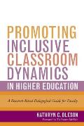 Promoting Inclusive Classroom Dynamics in Higher Education: A Research-Based Pedagogical Guide for Faculty