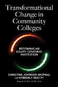 Transformational Change in Community Colleges: Becoming an Equity-Centered Institution