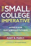 The Small College Imperative: Models for Sustainable Futures