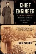 Chief Engineer Washington Roebling the Man Who Built the Brooklyn Bridge